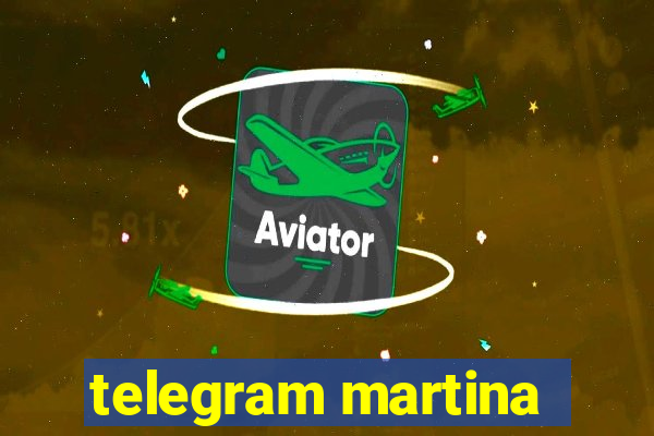 telegram martina